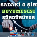 Halka Arzıyla Gündem Olan Şirket Büyümesini Sürdürüyor!
