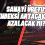 Ekonomistlerden Ekim Ayı Sanayi Üretim Endeksi Tahmini Geldi