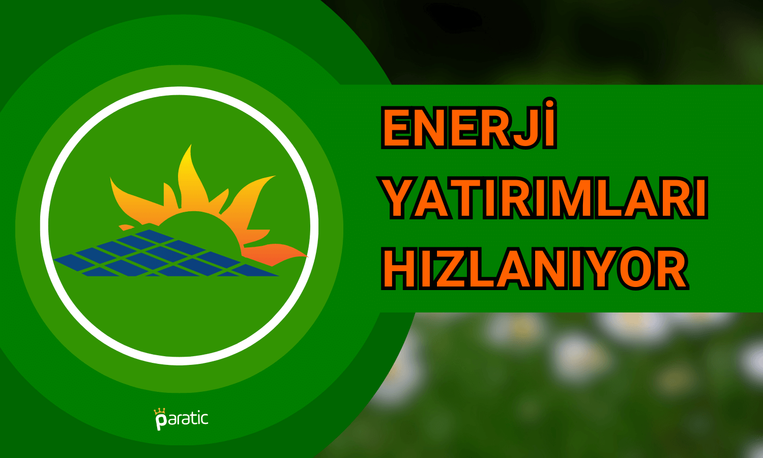 Enerji Yatırımları Hızla Artarken Gözler Sektör Hisselerinde