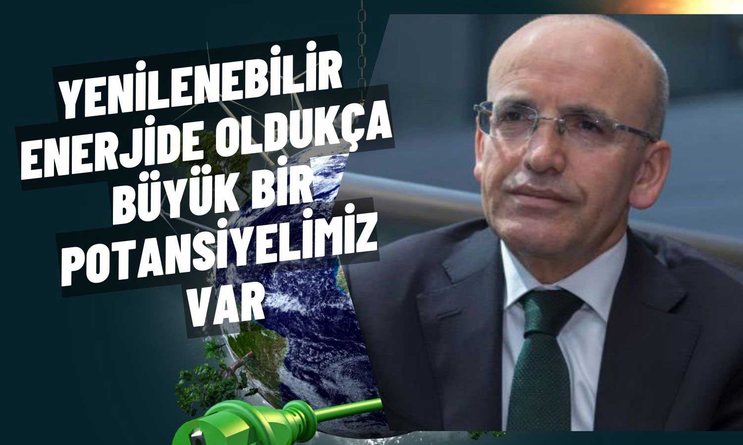 Şimşek: Enerjide Dışa Bağımlılık Azalıyor Arz Güvenliği Güçleniyor