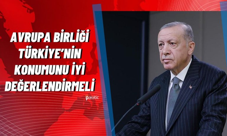 Erdoğan: AB, Türkiye’yi Yıllardır Çeşitli Bahanelerle Oyalıyor