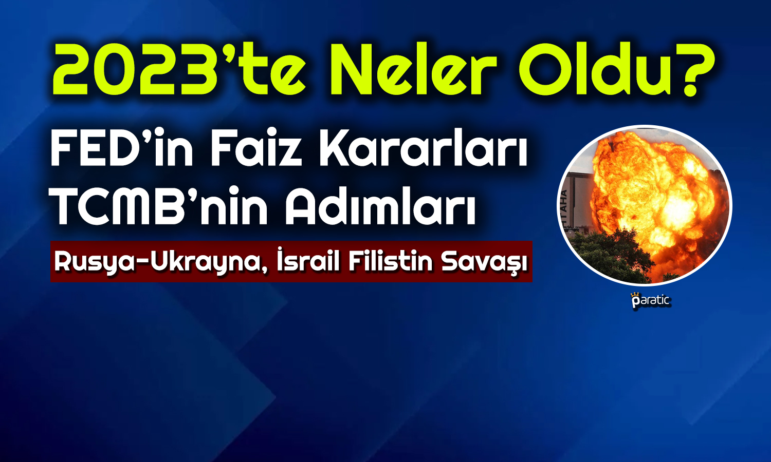 FED, Savaşlar ve Jeopolitik Krizler! 2023’te Neler Oldu?