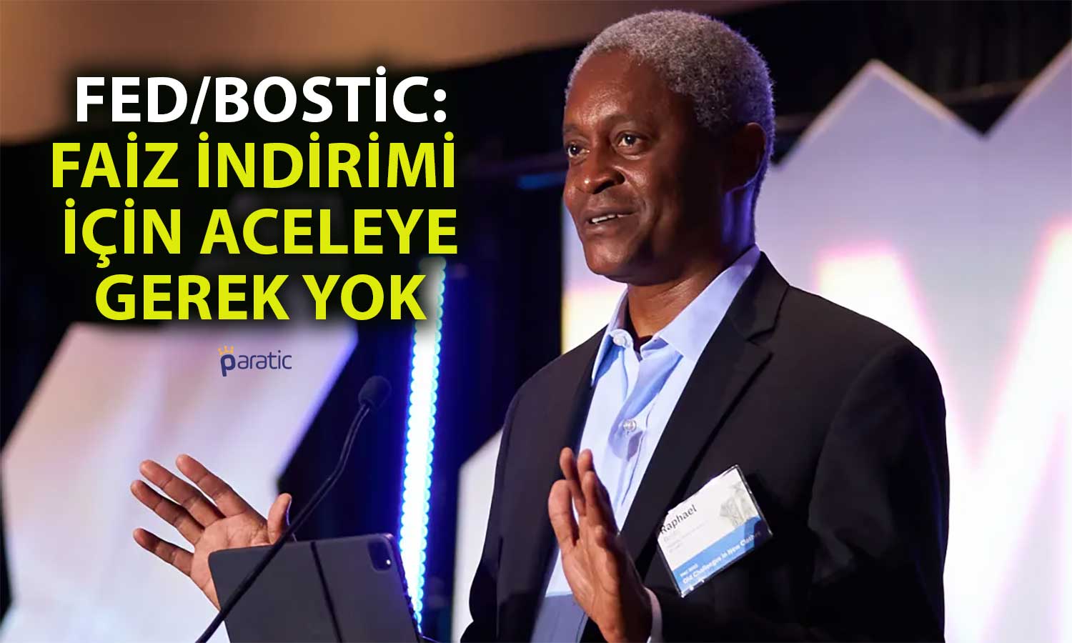 FED Yetkilisi Bostic’ten Faiz İndirimlerine İlişkin Açıklama