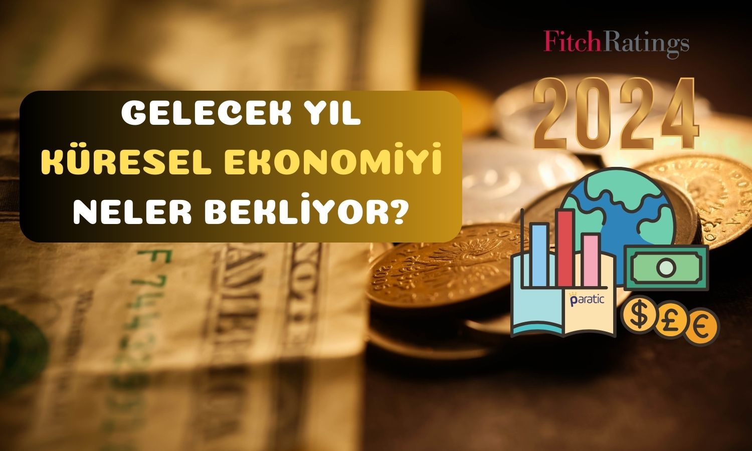 Fitch: 2024’te Küresel Makroekonomik Büyüme Yavaşlayacak mı?