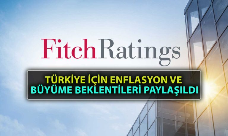 Fitch, Küresel Ekonomi ve Türkiye için Yeni Tahminlerini Paylaştı