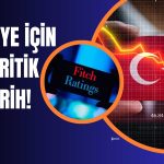 Fitch Ratings Türkiye için 2 Karar Tarihi Verdi!