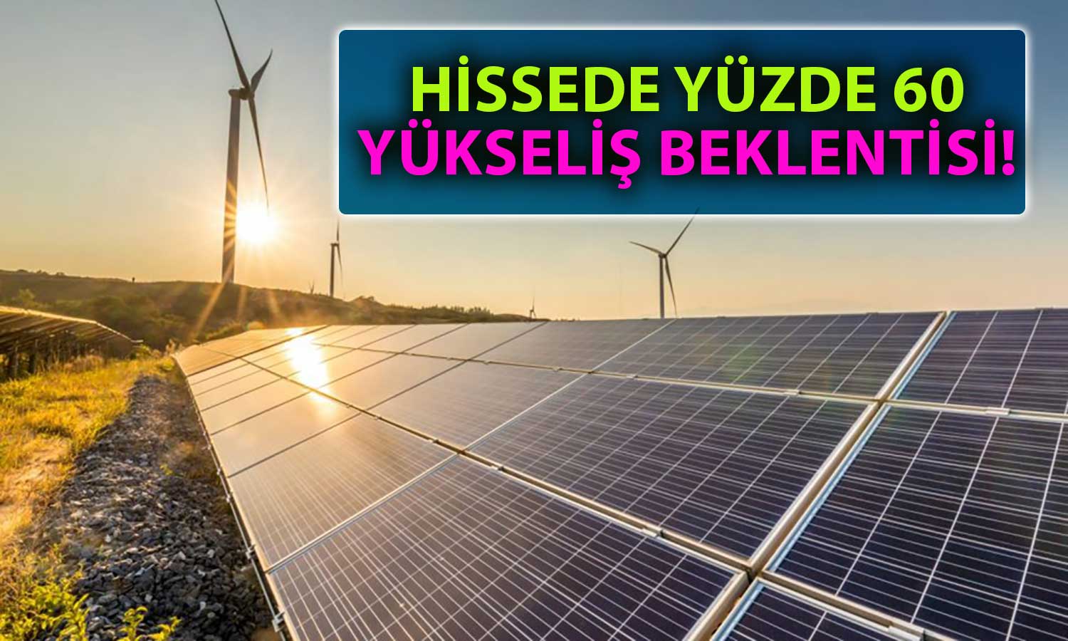 Gedik Yatırım Enerji Şirketinin Hedef Fiyatını 38 TL’ye Yükseltti!