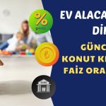 Yenilendi! İşte Bankaların 10 Yıl Vadeli Konut Kredisi Taksitleri