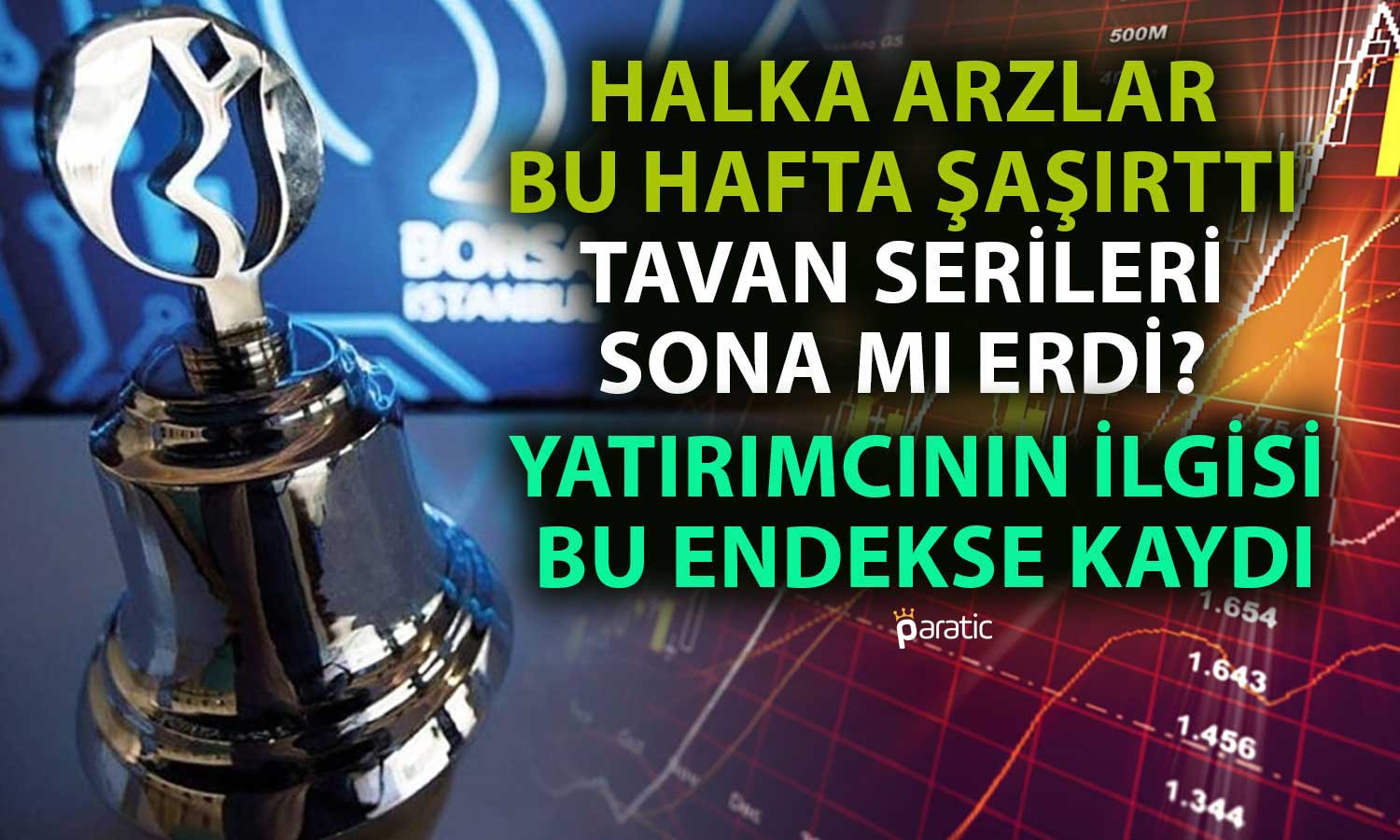 Halka Arza İlgi Azaldı mı? Endekslerde Denge Değişti!