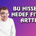 Hedef Fiyat Yükseldi! Demir Çelik Şirketi Ne Kadar Olacak?