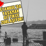 İstanbul’da Yaşamanın Maliyeti Yoksulluk Sınırını Ezdi Geçti!