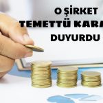 Hisseleri Yükseliş Gösteren Şirket Temettü Kararını Açıkladı!