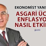 Mahfi Eğilmez Hesapladı: Asgari Ücret Zammının Enflasyona Etkisi!