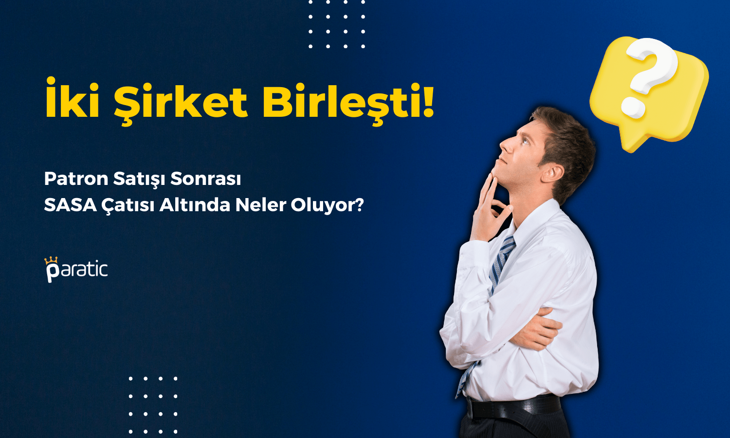 Olayların Bitmediği SASA Altındaki İki Şirket Birleşti!