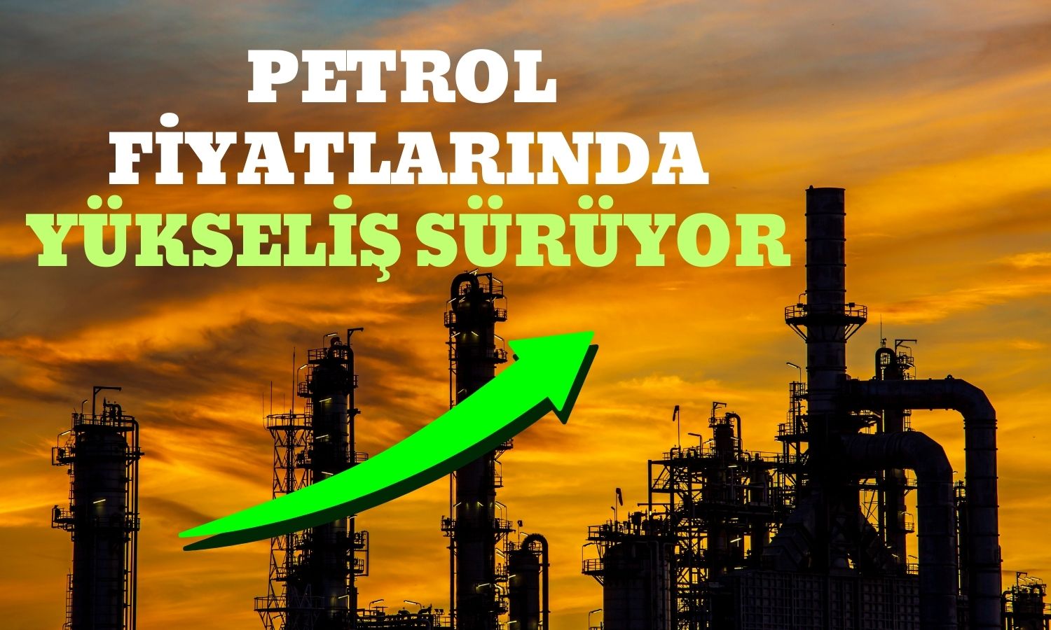 Petrol Fiyatlarındaki Yükseliş Sürüyor! Fiyat Nereye Gidiyor?