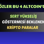 Paralar Katlanacak! Bu 4 Altcoin için Büyük Yükseliş Beklentisi!