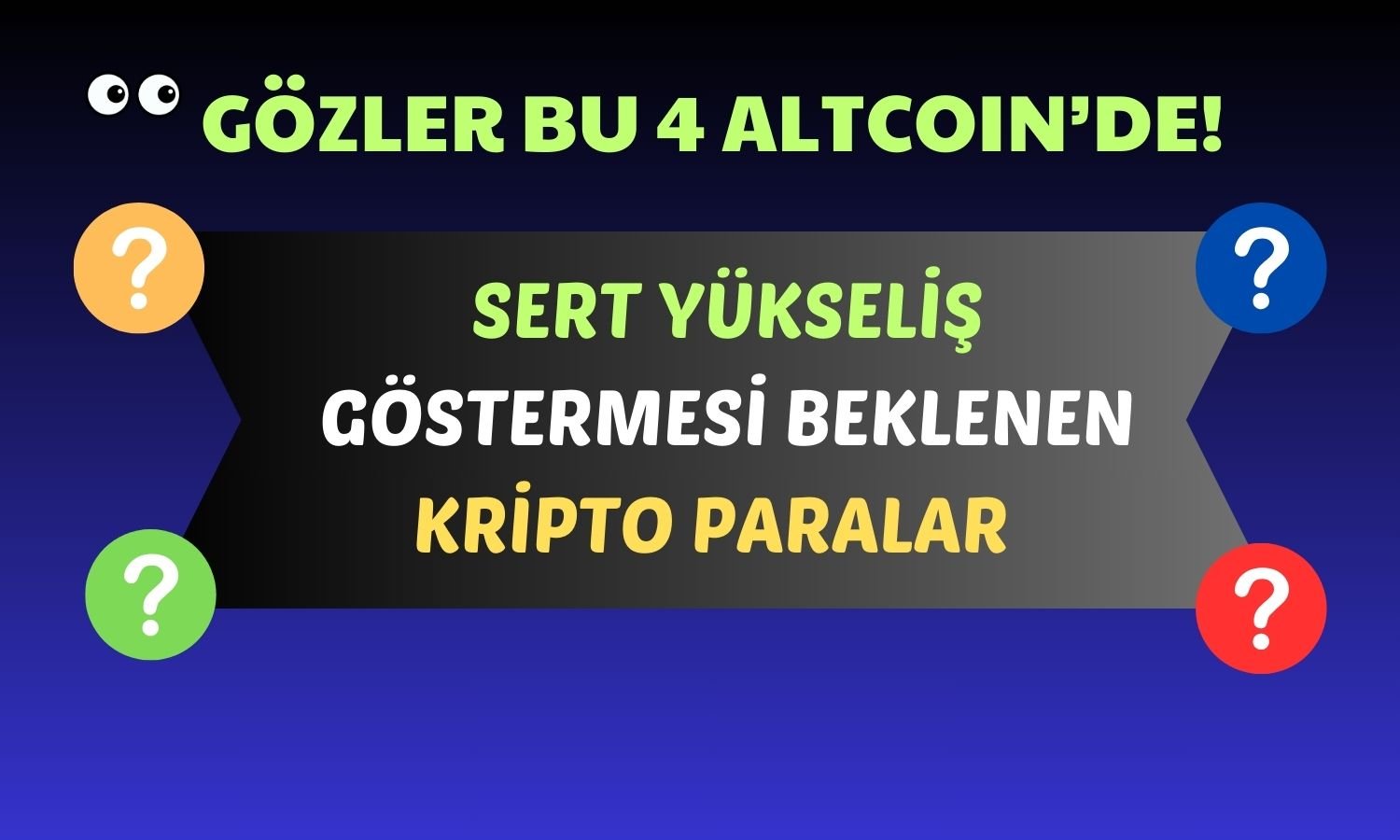 Paralar Katlanacak! Bu 4 Altcoin için Büyük Yükseliş Beklentisi!