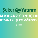 Şeker Yatırım Ne Zaman İşlem Görecek? Halka Arz Sonuçları