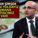 Bakan Şimşek: Attığımız Adımlar Sonuç Vermeye Başladı