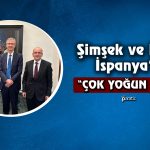 Şimşek ve Erkan İspanya’da: Önemli Mesajlar Verildi