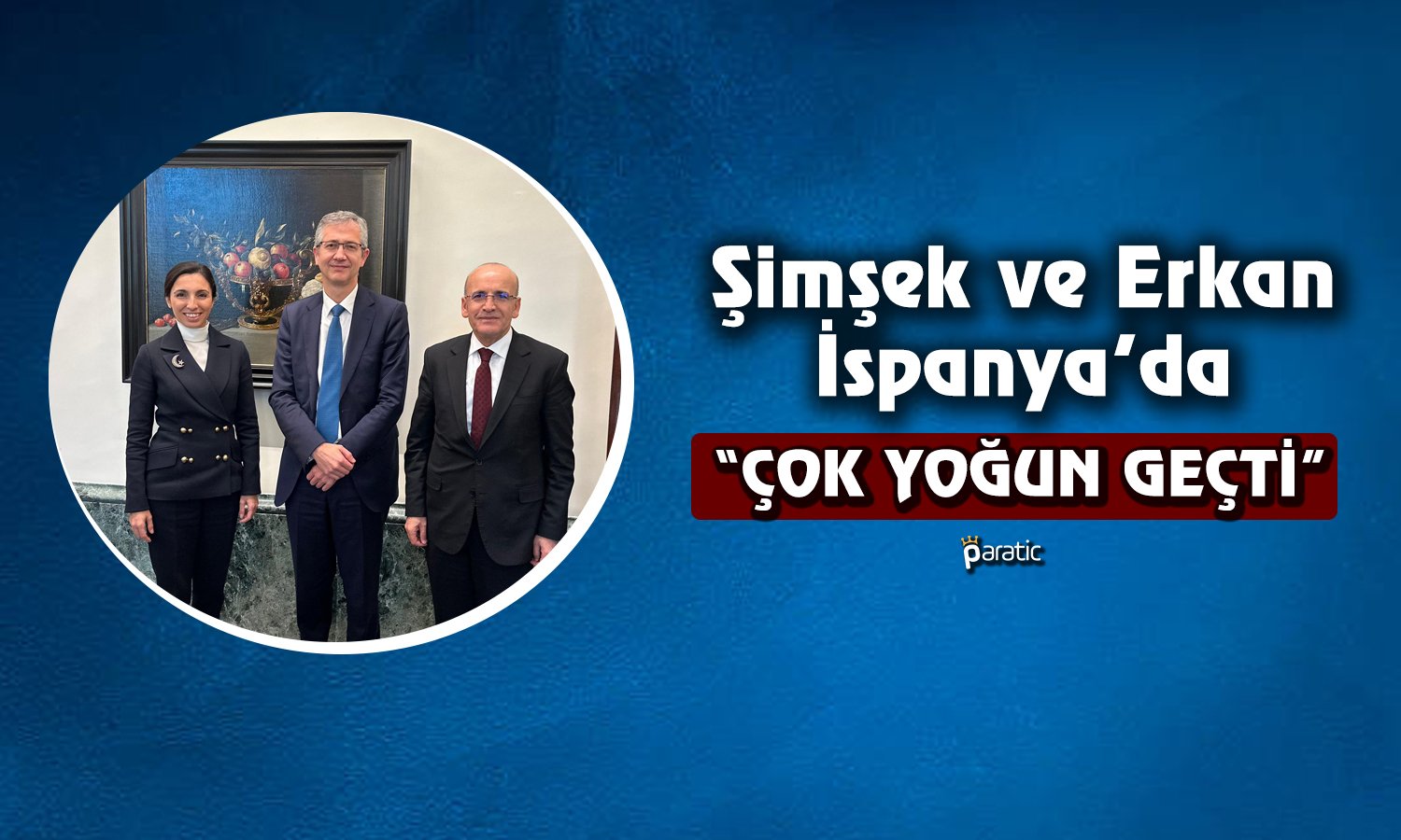 Şimşek ve Erkan İspanya’da: Önemli Mesajlar Verildi