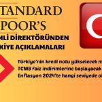 Türkiye’nin Kredi Notu Yükselecek mi? S&P Direktörü Açıkladı!