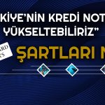 S&P’den Kritik Türkiye Açıklaması: Kredi Notunu Yükseltebiliriz