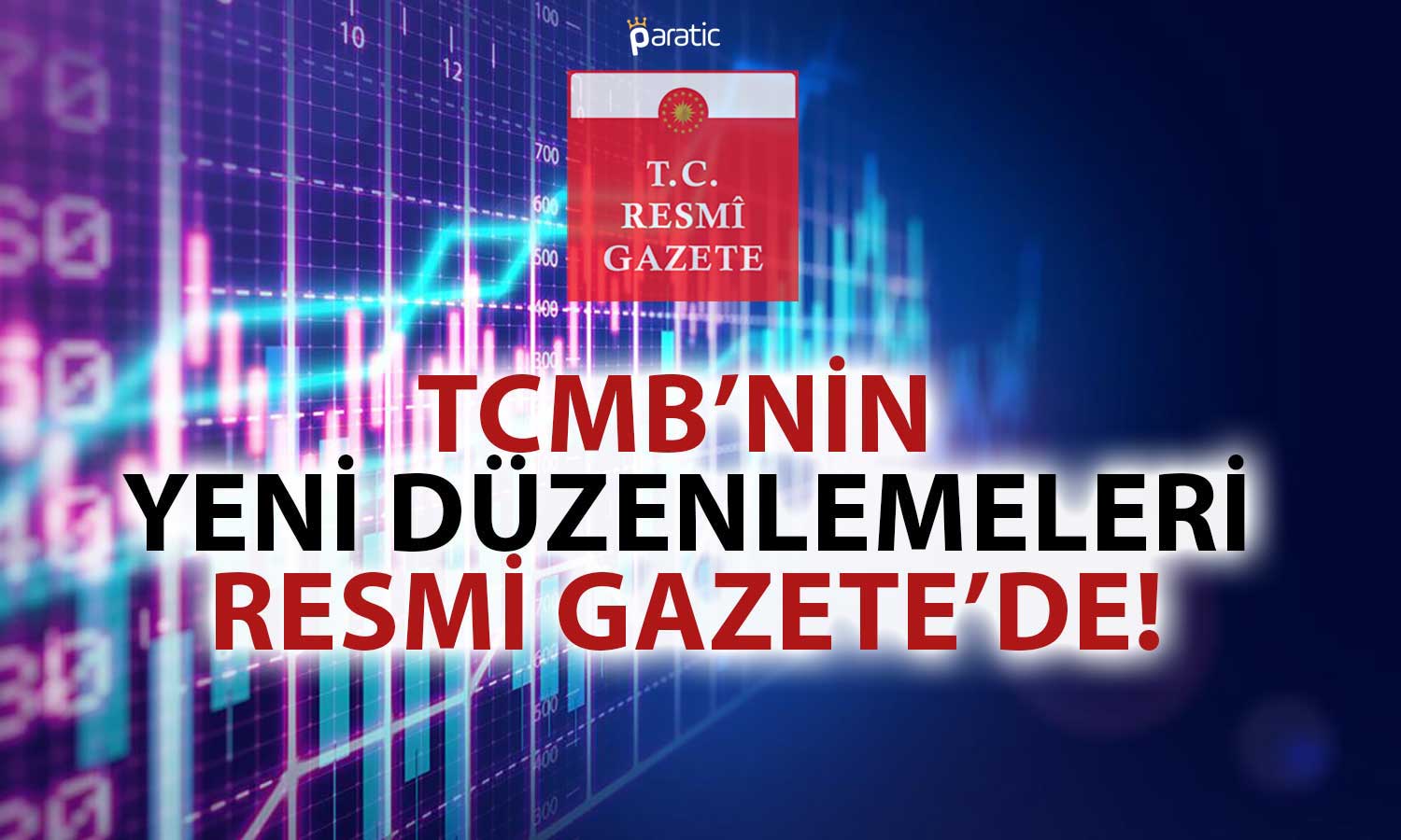 TCMB’nin Faiz Kararı Sonrası Düzenlemeleri Resmi Gazete’de!