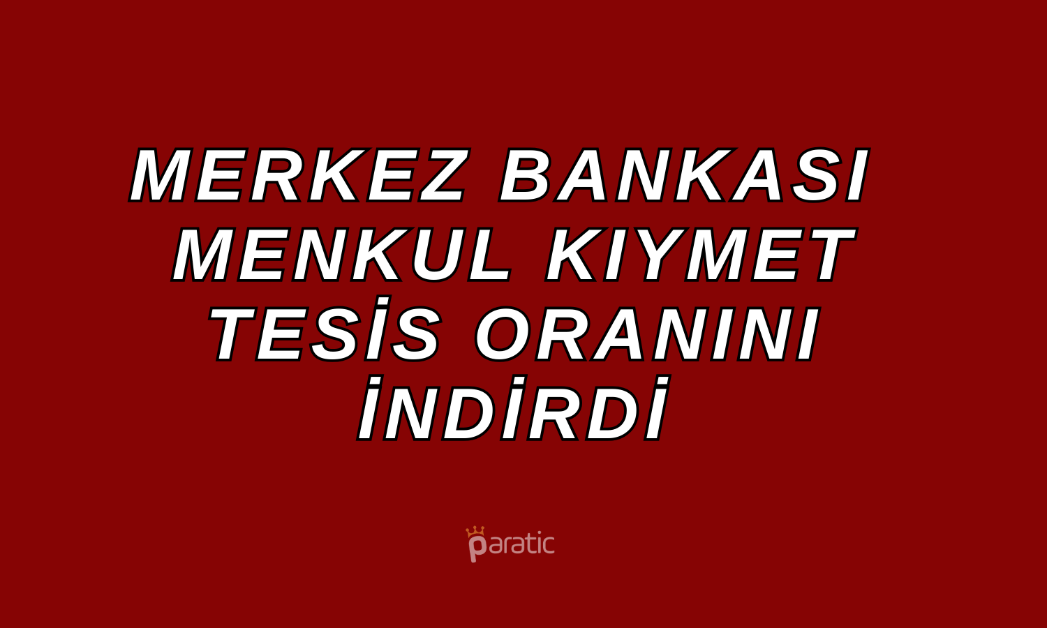 TCMB: Menkul Kıymet Tesis Oranı Düşürüldü