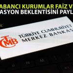 TCMB’nin Faiz Kararı Öncesi Yabancı Kurumlardan Değerlendirme
