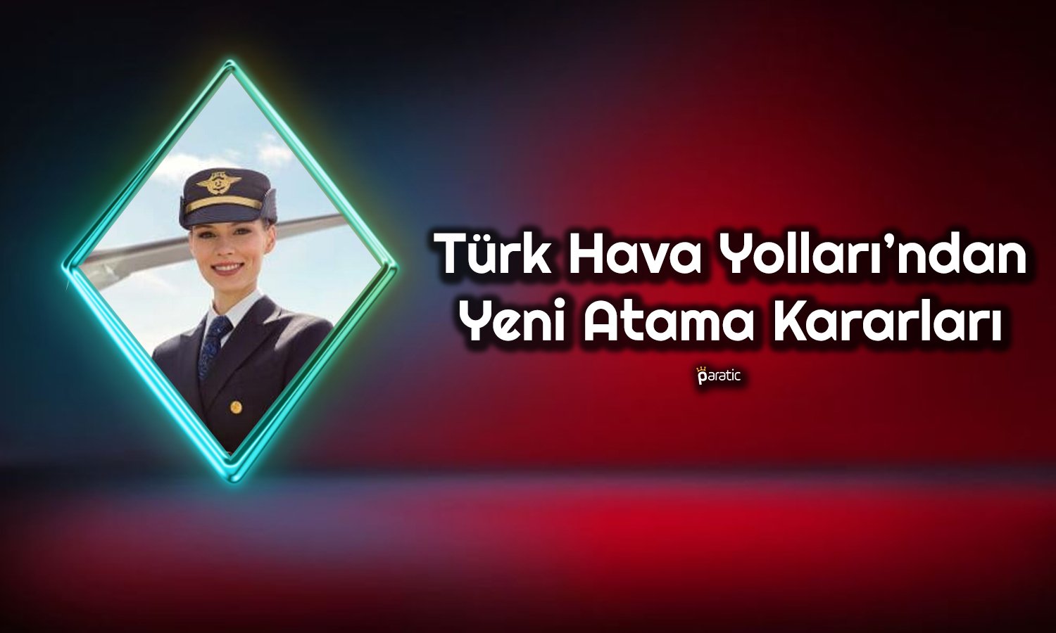 THY’den Yeni Atama Kararları: 2024’te Bu İsimler Olacak