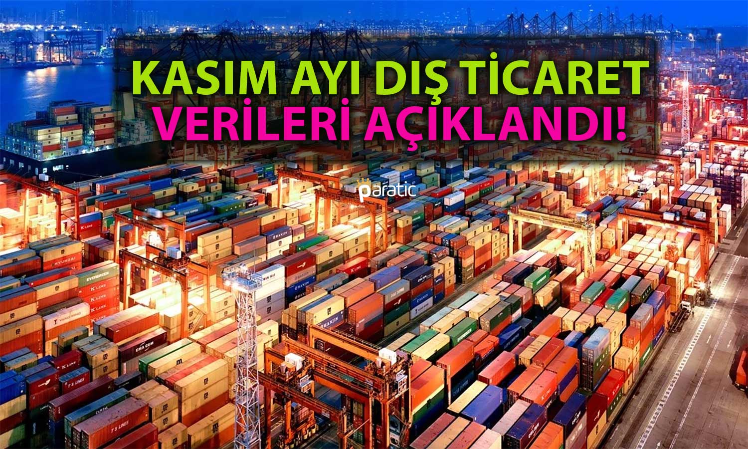 Dış Ticaret Açığı Kasım Ayında Yüzde 30’dan Fazla Azaldı!