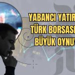 Türk Borsasında 396 Milyon Dolarlık Yabancı Hareketi!