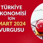 Türkiye Ekonomisi için Gelecek Yıl Kritik Tarih Mart 2024 Olabilir!