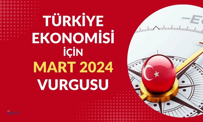 Türkiye Ekonomisi için Gelecek Yıl Kritik Tarih Mart 2024 Olabilir!