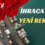 Türkiye’nin O Ülkeye İhracatında Yeni Bir Rekor Daha Kırıldı!