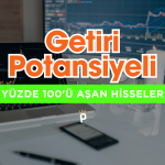 Ucuz Kalan Bu Hisselerin Getiri Potansiyeli Yüzde 100’ü Aştı