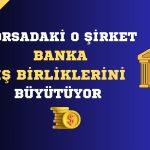 Hissesi Yüzde 160 Kazandıran Şirketten Bir Banka Anlaşması Daha!