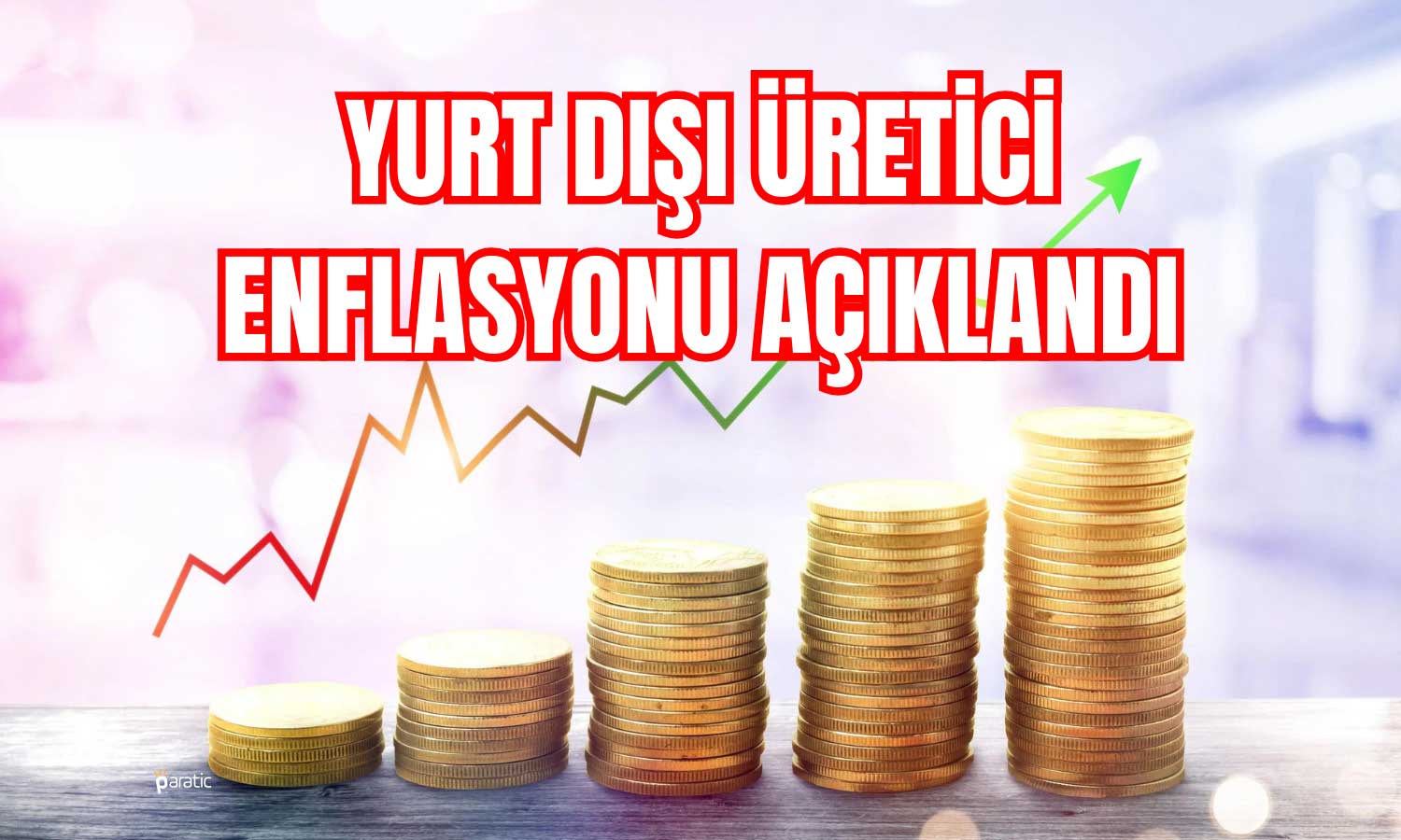 Yurt Dışı Üretici Enflasyonu Kasım’da Yükselişini Sürdürdü