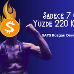 Yüzde 220 Kazanç! SATS Rüzgarı Devam Ediyor