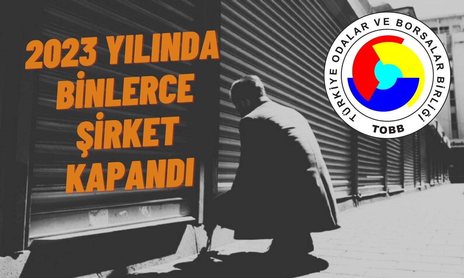 2023’te Binlerce Şirket Kapısına Kilit Vurdu