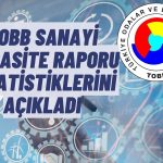 2023’te Geçerli Olan Sanayi Kapasite Raporu Sayısı Açıklandı