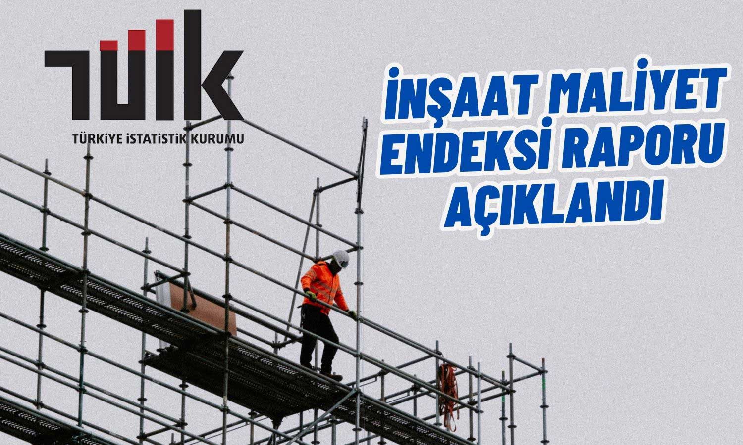 Rapor Açıklandı! İnşaat Maliyetlerinde Artış Sürüyor