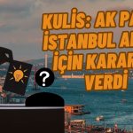 Ak Parti’nin İstanbul Adaylığı için Güçlü İsmi Belli Oldu