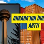 Ankara’nın İhracat Başarısı! 2023’te Tarihi Zirve