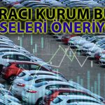 Aracı Kurumdan Türk Otomotiv Şirketleri için Yeni Hedef Fiyat!
