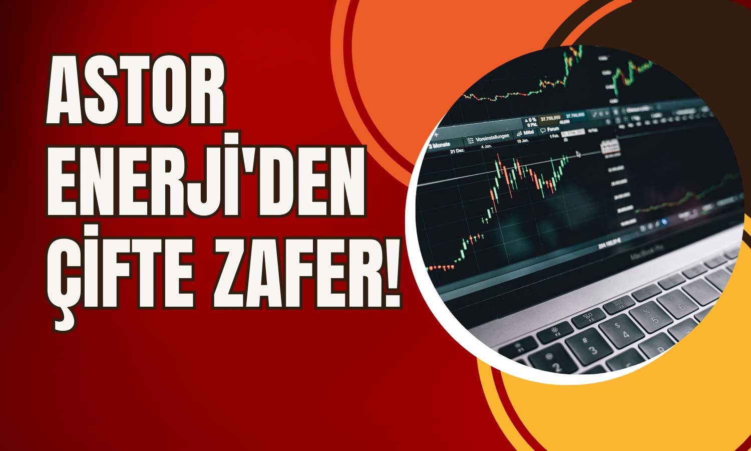 Astor Enerji’den Çifte Zafer! Hissesi Yükselişte