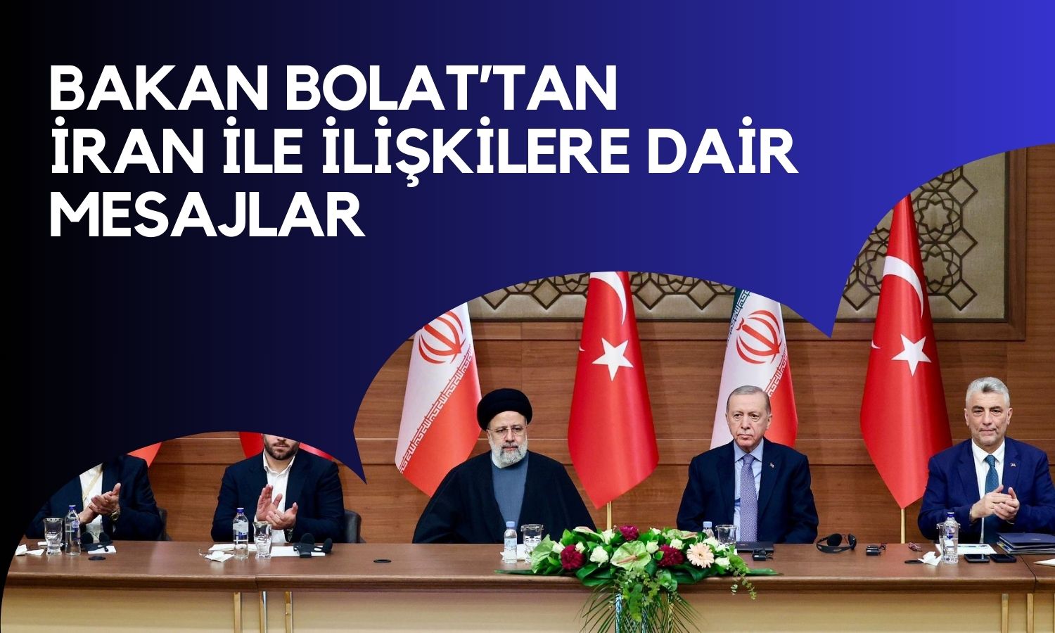 Bakan Bolat İran ile Ticaret Hacminde Hedefleri Açıkladı