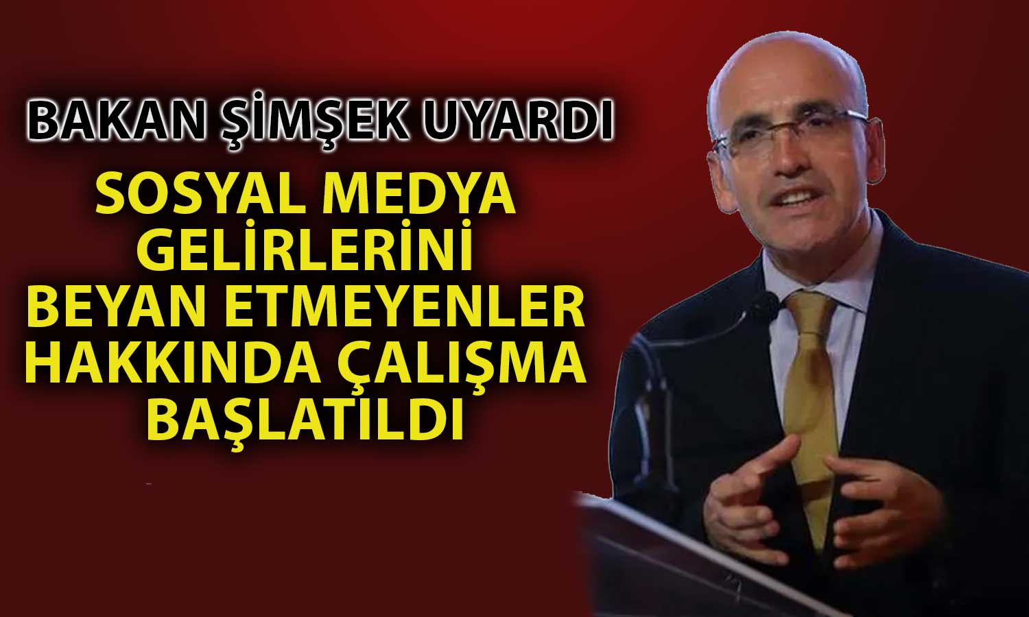 Bakan Şimşek: Sosyal Medyadan Gelir Sağlayanları İzliyoruz