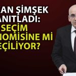 Bakan Şimşek Yanıtladı: Ekonomi Politikası Değişiyor mu?